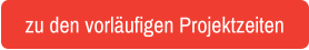 zu den vorläufigen Projektzeiten
