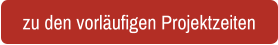 zu den vorläufigen Projektzeiten
