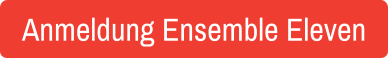 Anmeldung Ensemble Eleven