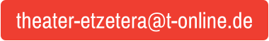 theater-etzetera@t-online.de