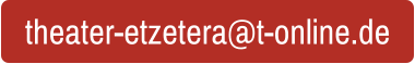 theater-etzetera@t-online.de