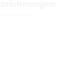 zeichnungen  giulietta winkler