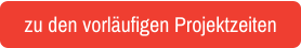 zu den vorläufigen Projektzeiten