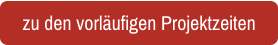 zu den vorläufigen Projektzeiten