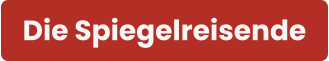 Die Spiegelreisende