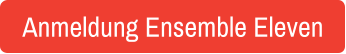 Anmeldung Ensemble Eleven