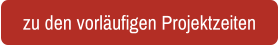 zu den vorläufigen Projektzeiten