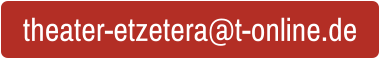 theater-etzetera@t-online.de