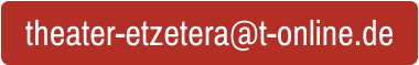 theater-etzetera@t-online.de