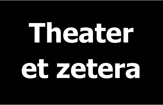 Theater  et zetera