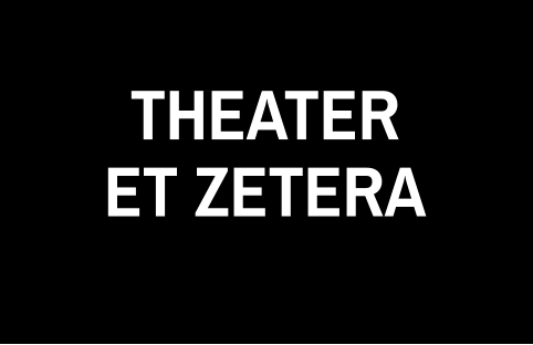 THEATER ET ZETERA