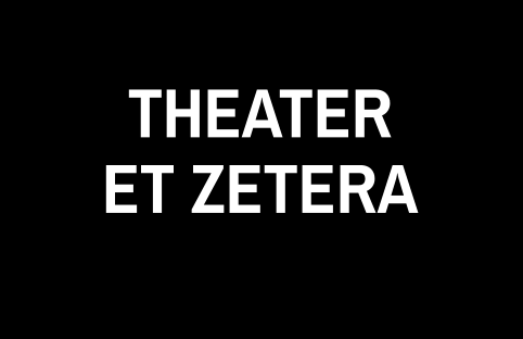 THEATER ET ZETERA