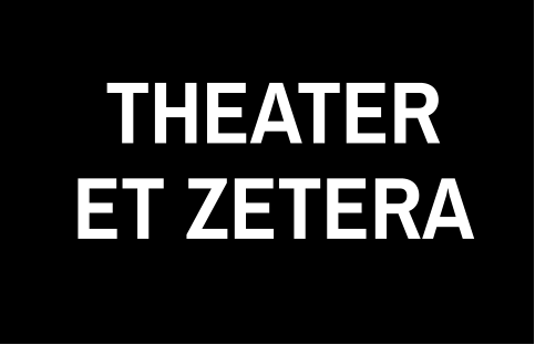 THEATER ET ZETERA