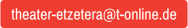 theater-etzetera@t-online.de