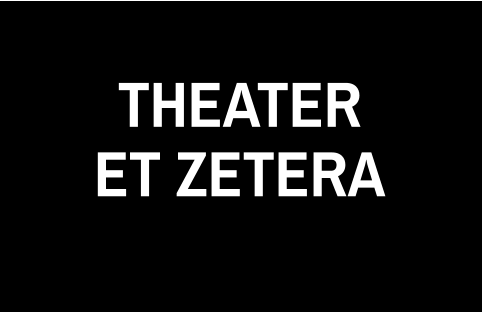 THEATER ET ZETERA