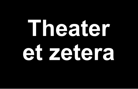 Theater  et zetera