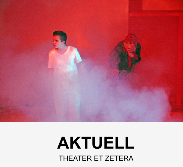 AKTUELL THEATER ET ZETERA