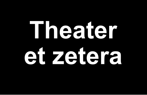 Theater  et zetera