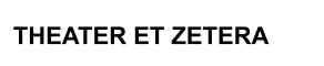 THEATER ET ZETERA